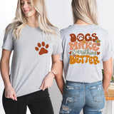 Dogs Make Everything Better Shirt, Dog Mama Shirt, Puppy Mom Tee