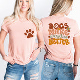 Dogs Make Everything Better Shirt, Dog Mama Shirt, Puppy Mom Tee