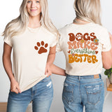 Dogs Make Everything Better Shirt, Dog Mama Shirt, Puppy Mom Tee