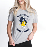 Don't Be Salty Bitch Shirt, Beach Shirt, Funny Shirt for Women