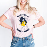 Don't Be Salty Bitch Shirt, Beach Shirt, Funny Shirt for Women