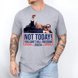 Trump Not Today You Can't Kill Freedom Shirt