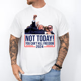 Trump Not Today You Can't Kill Freedom Shirt