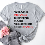 We Are Never Getting Back Together Shirt, Concert Shirt