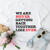 We Are Never Getting Back Together Shirt, Concert Shirt