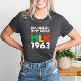 His Dream Is My Dream Shirt Martin Luther King Day Shirt, Black History Mont Shirt