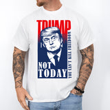 Trump Not Today Shirt, You Can't Kill Freedom Shirt