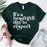 It's A Beautiful Day To Respect T-Shirt, Be Kind Shirt, Equality Shirt, Social Justice Shirt