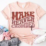 Make Heaven Crowded T-Shirt, Inspirational Shirt, Jesus Shirt, Faith Shirt