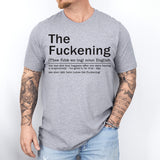 The Fuckening Shirt, Sarcastic T-Shirt, Funny Sayings Shirt