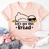 Let's Get This Bread Shirt, Funny Goose T-Shirt