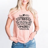 Make Today Amazing Shirt, Motivational Shirt