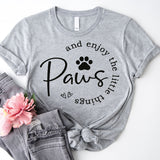 Paws and Enjoy The Little Things Shirt, Dog Lovers Club Shirt