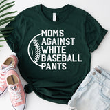 Moms Against White Baseball Pants Shirt, Baseball Mama Shirt, Baseball Coach Tees