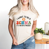 I Want to be a SCHWA It's Never Stressed Shirt, Teacher Day Shirt, ESL Teacher Shirt