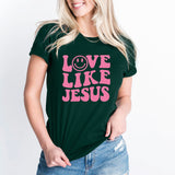 Love Like Jesus T-Shirt, Love Shirt, Jesus Tee