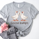 Goose Bumps Shirt, Goose Lover Tees