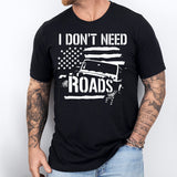 I Don't Needs Road Shirt, Offroad Shirt, USA Flag T-Shirt