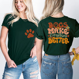 Dogs Make Everything Better Shirt, Dog Mama Shirt, Puppy Mom Tees