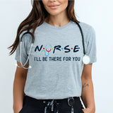 Nurse I'll Be There For You Sweatshirt, New Nurse Sweatshirt