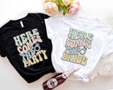 Here Comes To Bride Shirt, Bachelorette Party Shirt