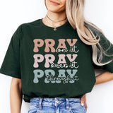 Pray On It Pray Over It Pray Through It Shirt, Religious Shirt