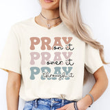 Pray On It Pray Over It Pray Through It Shirt, Religious Shirt