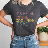 It's Me Hi I'm the Cool Mom It's Me Shirt, Mama Shirt