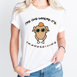 The One Where It's Thanksgiving Shirt, Friends Turkey Thankful Shirt