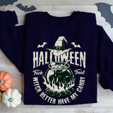 Witch Better Have My Candy Sweatshirt, Trick or Treat Tee