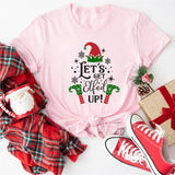 Let's Get Elfed Up T-Shirt, Christmas Tee