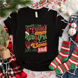 Dance Like Frosty, Shine Like Rudolf, Love Like Jesus T-Shirt