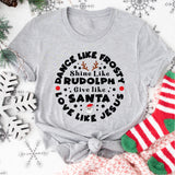 Dance Like Frosty, Shine Like Rudolf, Love Like Jesus T-Shirt